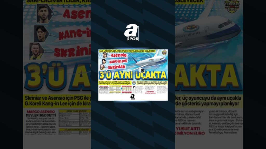 Paris'ten Fenerbahçe'ye 3 Transfer: Marco Asensio, Milan Skriniar ve Kang-in Lee