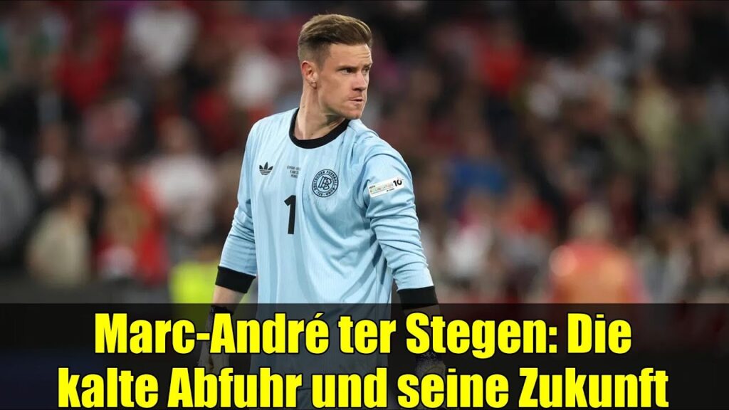 Marc-André ter Stegen: Die kalte Abfuhr und seine Zukunft
