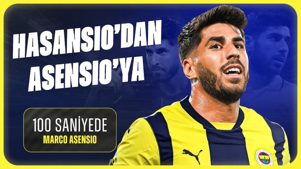 100 SANİYEDE BU KİM: Marco Asensio - Fenerbahçe