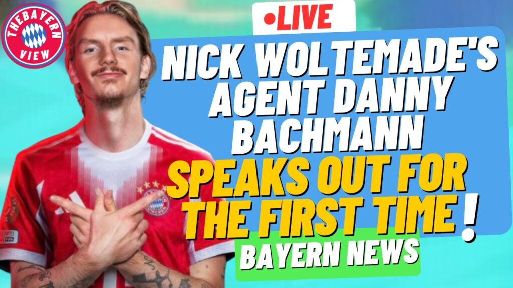 Nick Woltemade's agent Danny Bachmann speaks for the first time! - Bayern Munich Transfer News