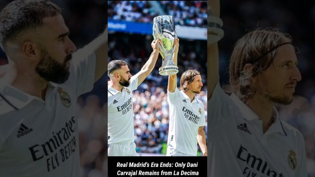 Real Madrid's Era Ends: Only Dani Carvajal Remains from La Decima
