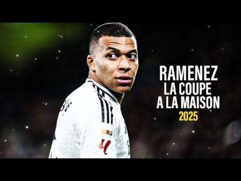 Kylian Mbappé • RAMENEZ LA COUPE A LA MAISON | Real Madrid 2025