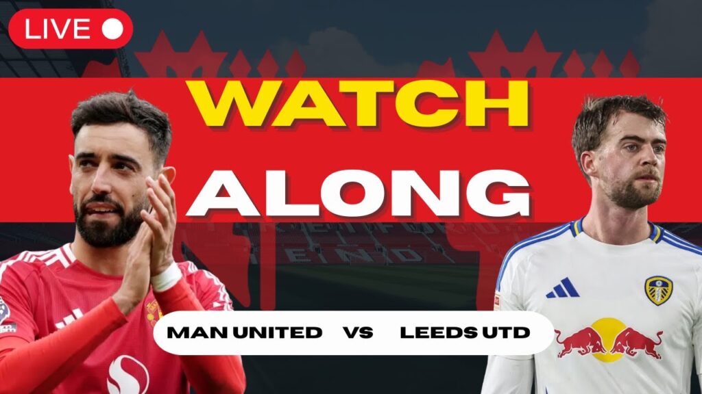 MANCHESTER UNITED vs LEEDS UNITED LIVE STREAM Watchalong with Wezzot