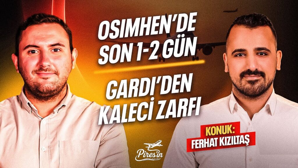 TRANSFER GÜNDEMİ | Osimhen KAP Ne Zaman, Donnarumma mı Ederson mu | Pires'in Uçağı