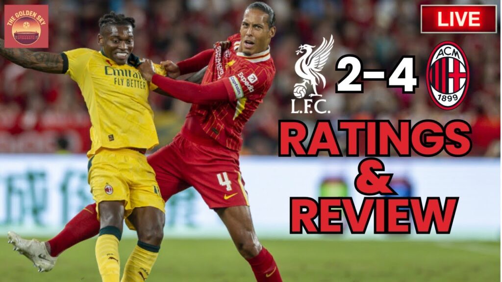 Liverpool 2 - 4 AC Milan Match Ratings & Review | The Golden Sky