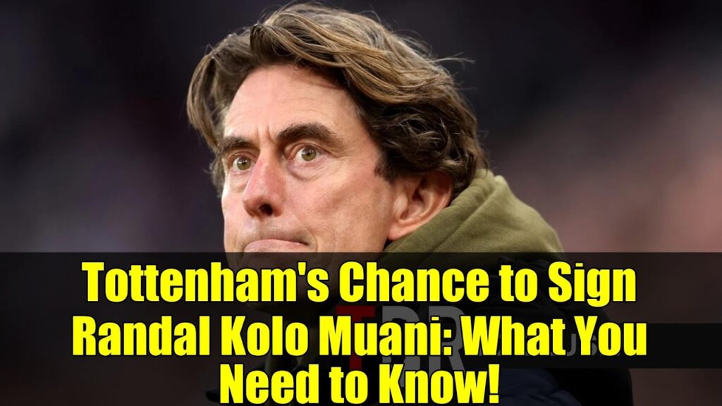 Tottenham's Chance to Sign Randal Kolo Muani: What You Need to Know!