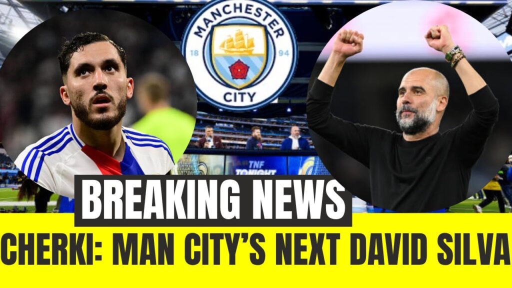 🟦RAYAN CHERKI: MAN CITY’S NEXT DAVID SILVA? FORGET PHIL FODEN FOR A SECOND