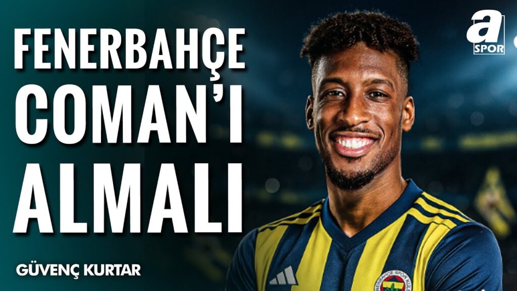 Güvenç Kurtar: Fenerbahçe, Kanat Bölgesine Kingsley Coman’ı Almalı