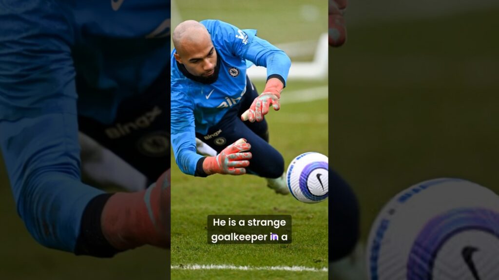 Why Chelsea's Robert Sanchez is a 'strange' goalkeeper!