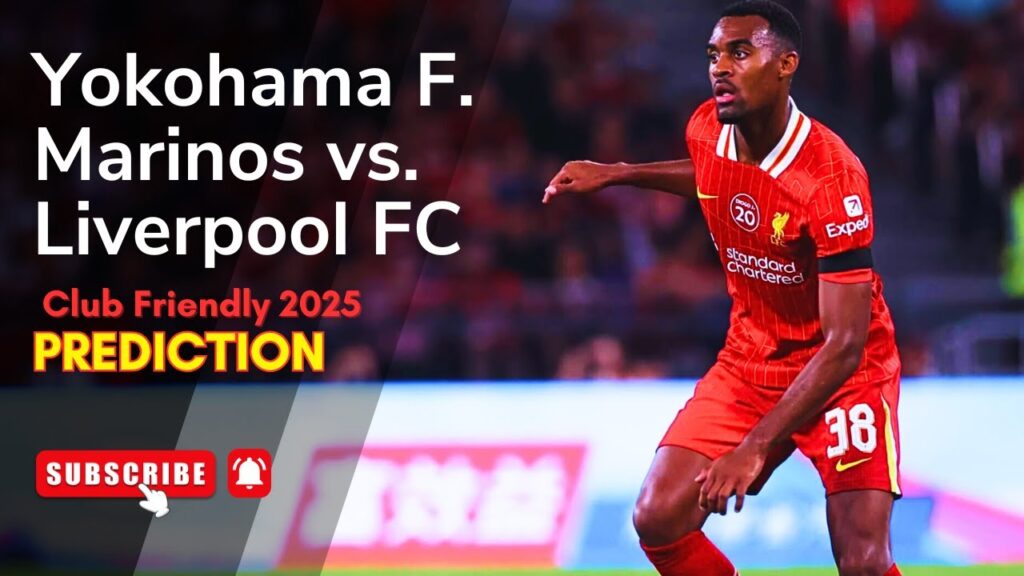 Yokohama F. Marinos vs. Liverpool FC – Who Will Win? Club Friendly 2025 Preview & Prediction
