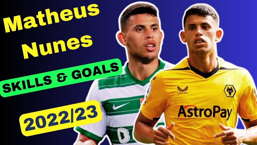 Matheus Nunes 2023 - Impressive Skills, Goals & Assists