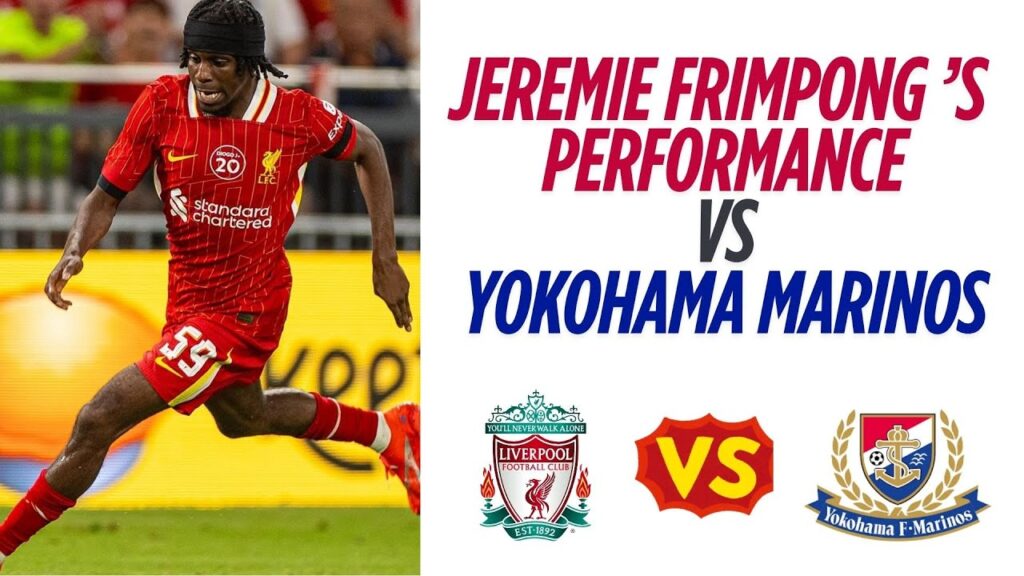 Liverpool FC's Jeremie Frimpong Vs Yokohama Marinos Preseason 2025