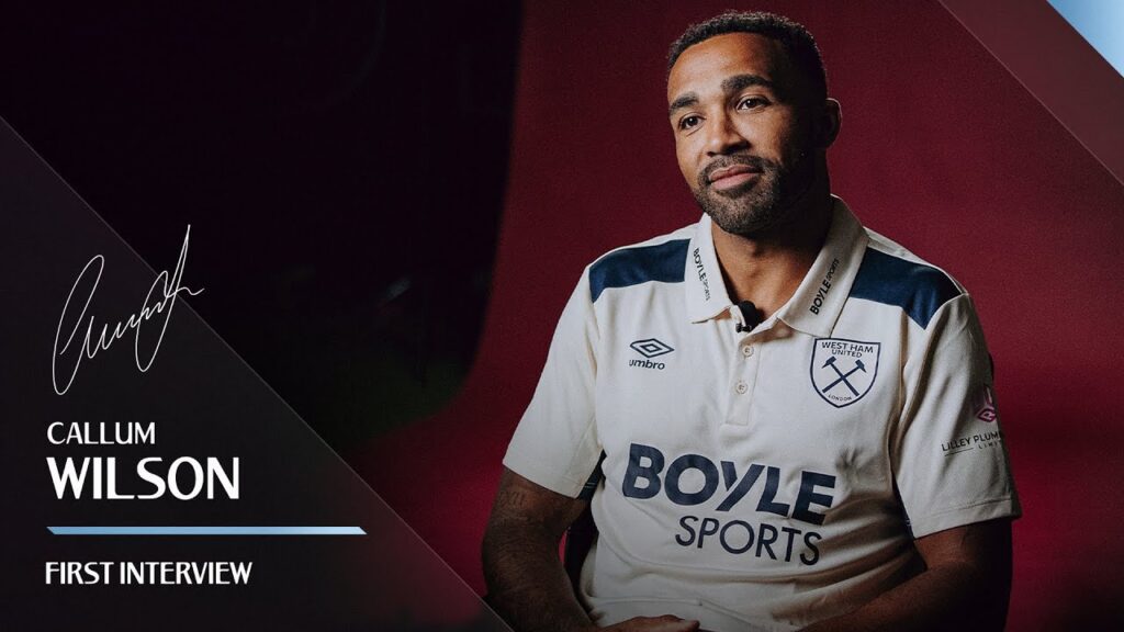 "I'm Excited to Call East London My Home" l Callum Wilson's First Interview as a Hammer