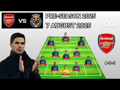Madueke Debut 🔥 Arsenal vs Villarreal ✅ Arsenal 4-3-3 With Martinelli Pre-Season 2025