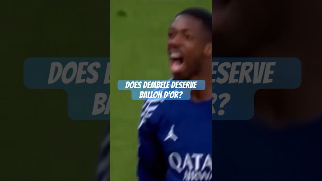 Does Dembele deserve ballon d’or? #ballondor #dembele #psg
