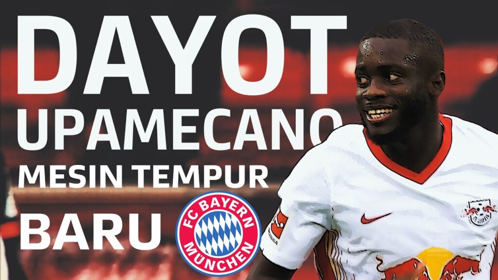 DAYOT UPAMECANO MESIN TEMPUR BARU UNTUK BAYERN MUNCHEN