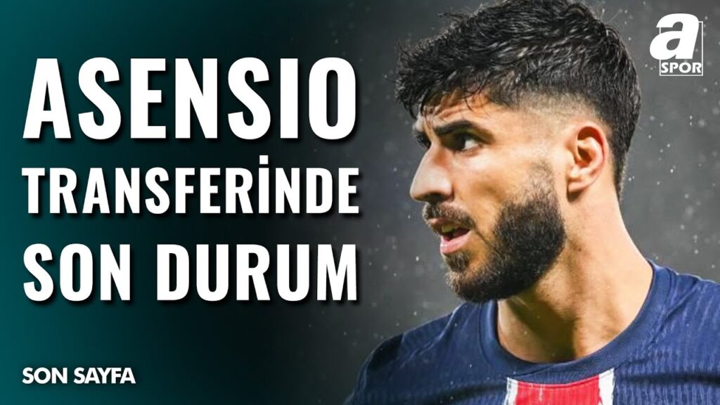 Fenerbahçe Marco Asensio Transferini Neden Açıklamıyor? Transfer Hangi Aşamada?