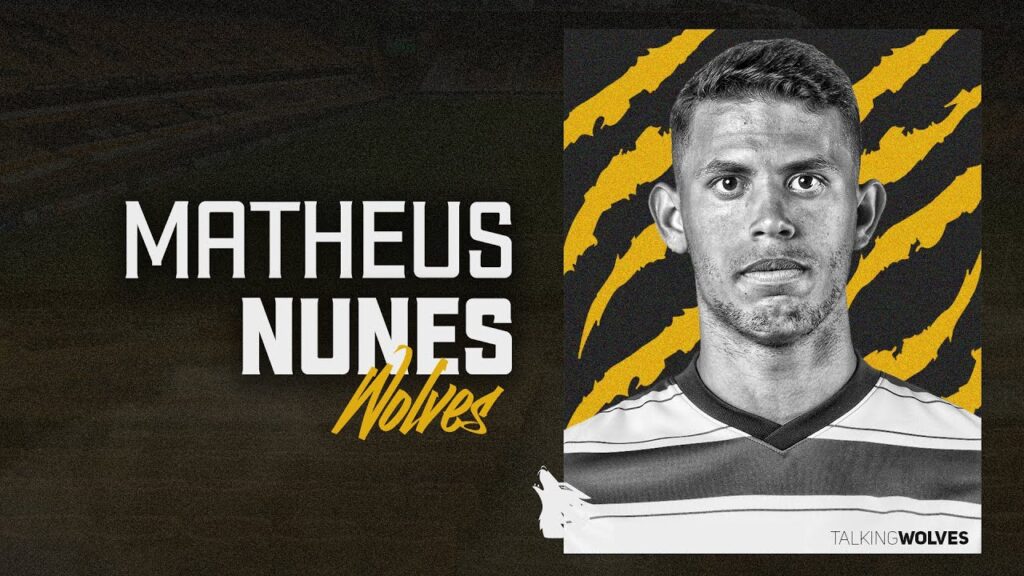 Matheus Nunes to Wolves - Record Transfer For Wolves, Insight On The Player