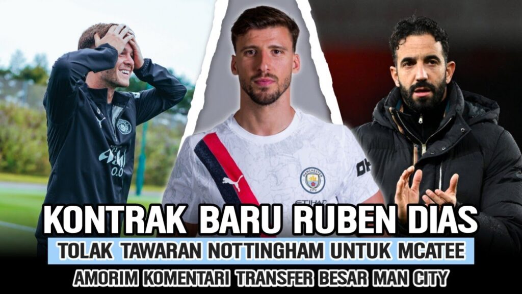RESMIKAN KONTRAK BARU RUBEN DIAS‼️City Tolak Tawaran Untuk McAtee😱Amorim Komentari Transfer Man City