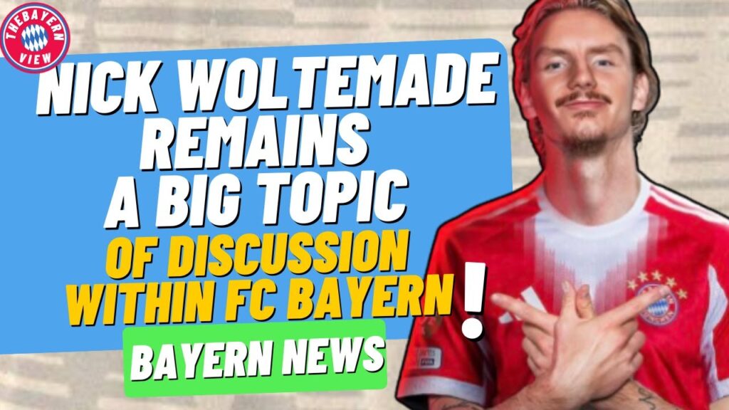 Nick Woltemade remains a big topic of discussion within FC Bayern! - Bayern Munich Transfer News