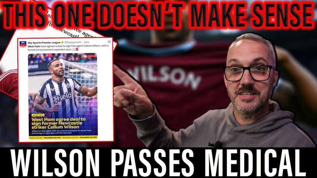 Wilson Passes West Ham Medical | Controversial Transfer Deal Looks Like IS Happening