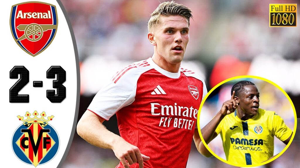 Arsenal vs Villarreal 2-3 Highlights & All Goals 🔥 Club Friendlies 2025 HD