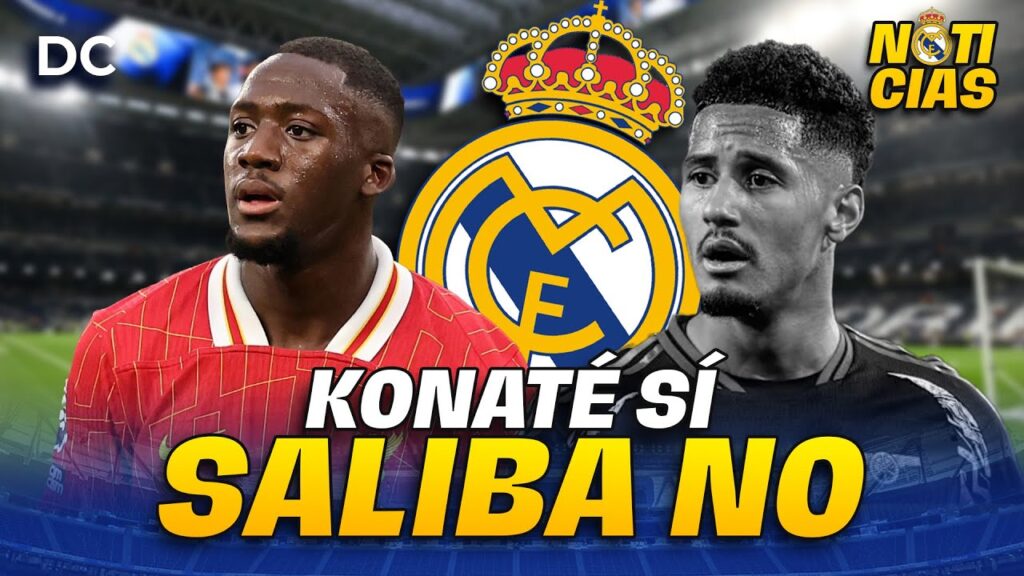 SÍ A KONATÉ Y NO A SALIBA, PARA EL REAL MADRID