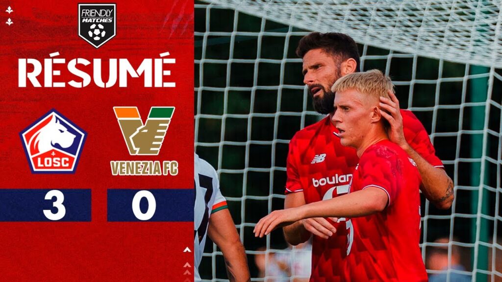 Lille - Venezia 3-0 Résumé | Matchs amicaux des clubs 2025 | But de Olivier Giroud