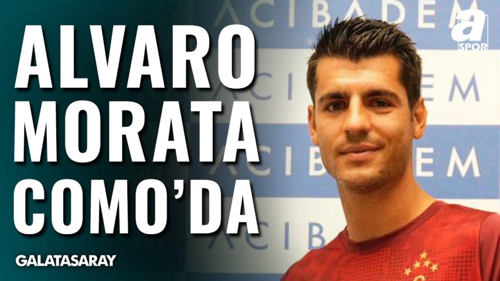 Alvaro Morata Como'da! Emre Kaplan Transferin Detaylarını Açıkladı