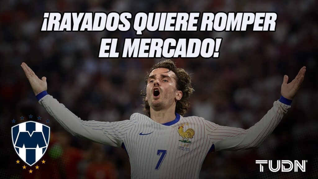 ¡RAYADOS BUSCA A GRIEZMANN: el sueño millonario que sacude a la LIGA MX! | TUDN