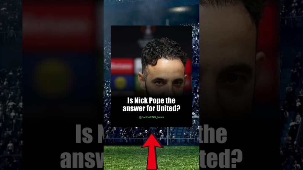 United's Goalkeeping Dilemma: Will They Snatch Nick Pope? #Shorts