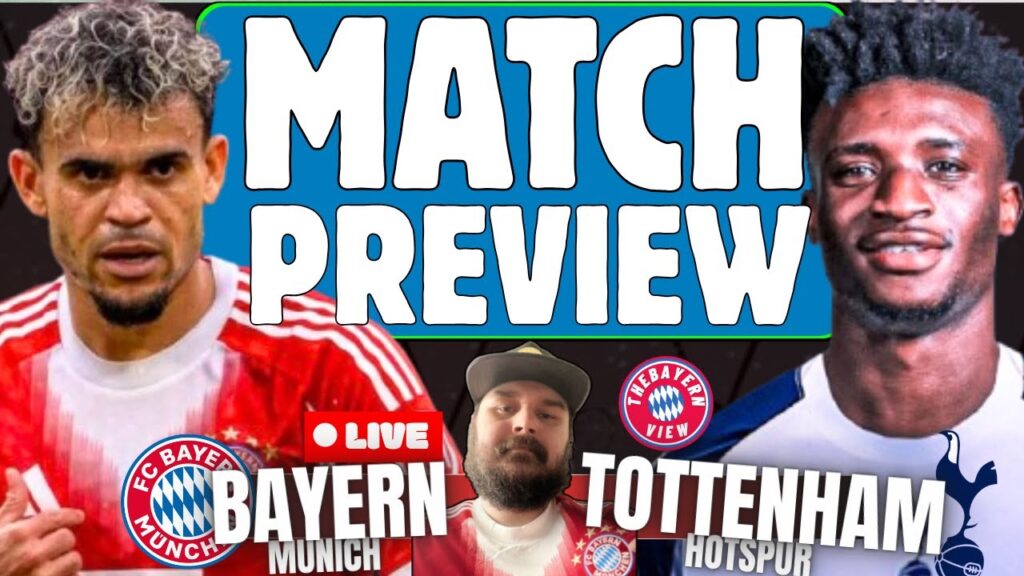 Bayern Munich Vs Tottenham Hotspur Preview - Pre Season Friendly - Preview + Line up!