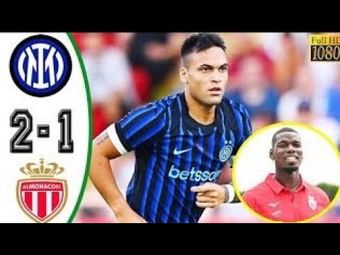 ملخص مباراة انتر ميلان وموناكو 1/2 اليوم _اهداف مباراة الانتر اليوم _ملخص مباريات اليوم