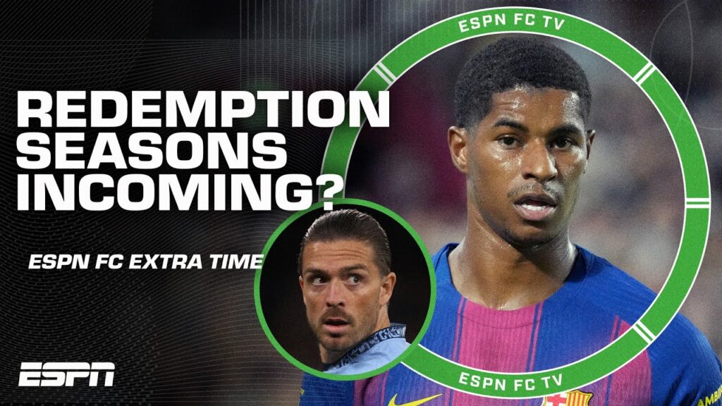 🚨 REDEMPTION SEASONS 🚨 Will Jack Grealish or Marcus Rashford bounce back more? | ESPN FC Extra Time