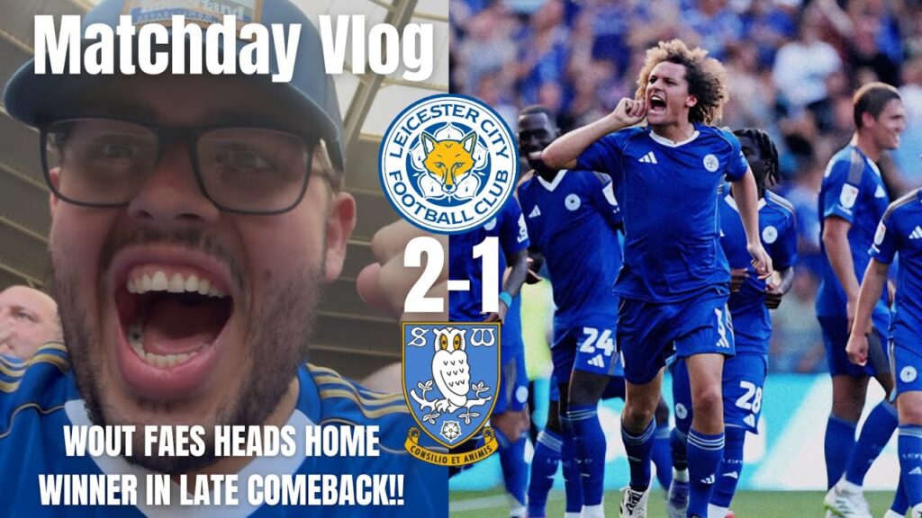 Wout Faes Heads Home WINNER in LATE COMEBACK!!|Leicester City 2-1 Sheffield Wednesday|Matchday Vlog| Wout Faes Heads Home WINNER in LATE COMEBACK!!|Leicester City 2-1 Sheffield Wednesday|Matchday Vlog|