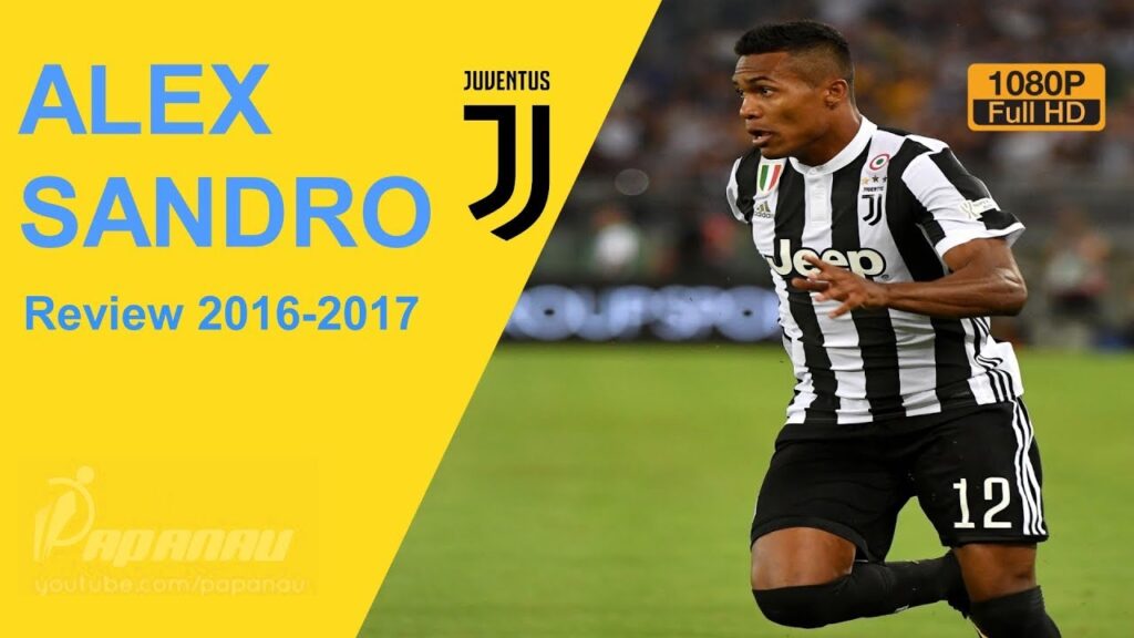ALEX SANDRO ● Juventus ● Goals, Tackles, Defenses,  Passes ● 2016/17 ● 1080 HD