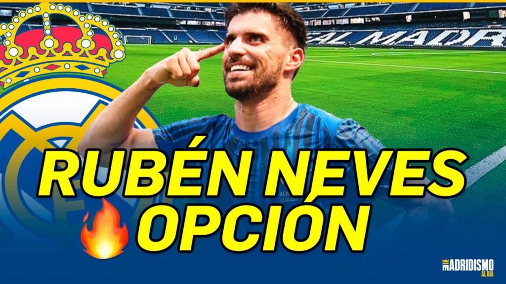 🟢💥RÚBEN NEVES, OPCIÓN de FICHAJE para el REAL MADRID | ÚLTIMA HORA...🔥