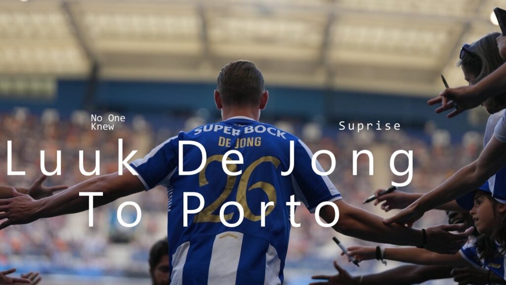 Luuk de Jong to FC Porto – Transfer Story Explained