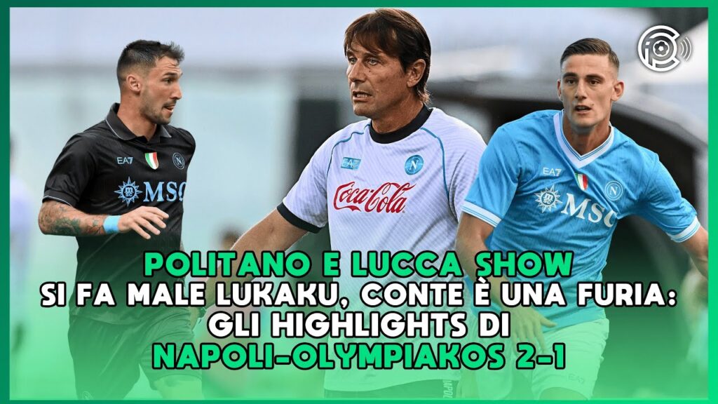 Infortunio LUKAKU ma LA DECIDE ANCORA LUCCA (più Politano) | Gli highlights di Napoli-Olympiakos 2-1