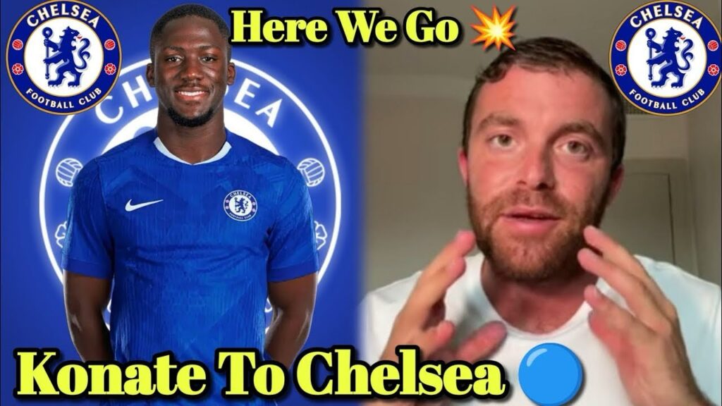 HERE WE GO! 🔵 IBRAHIMA KONATÉ JOINS CHELSEA - MAJOR DEFENSIVE BOOST CONFIRMED!