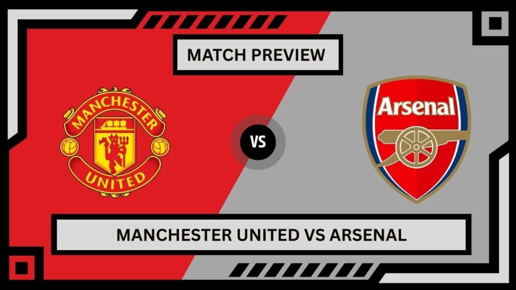 Match Preview - Manchester United vs Arsenal (English Premier League)(17/08/2025)