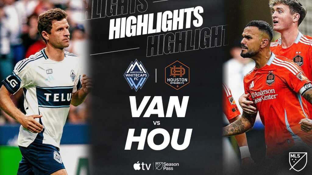 Vancouver Whitecaps FC vs. Houston Dynamo FC | Full Match Highlights | Thomas Müller DEBUT!