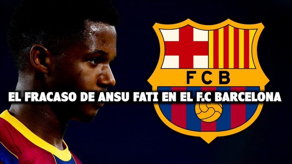 El Decepcionante Fracaso de Ansu Fati en el F.C Barcelona El Decepcionante Fracaso de Ansu Fati en el F.C Barcelona