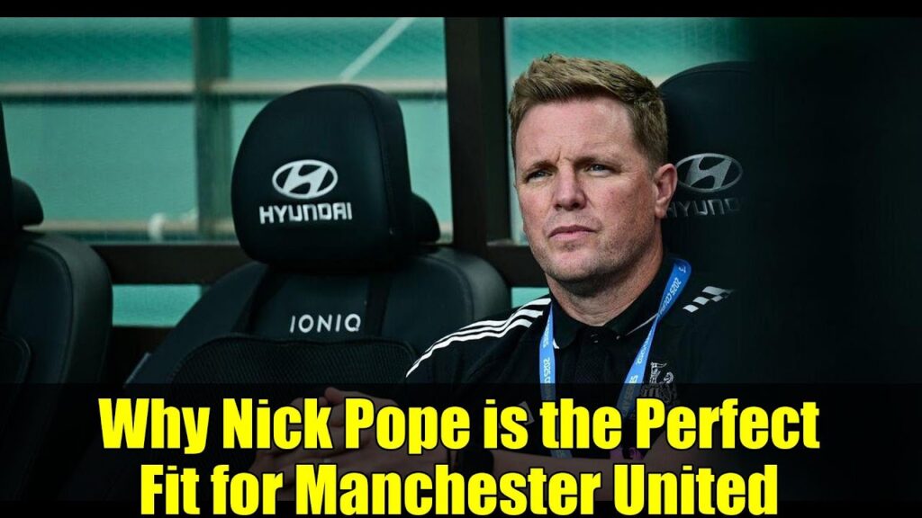 Why Nick Pope is the Perfect Fit for Manchester United Why Nick Pope is the Perfect Fit for Manchester United