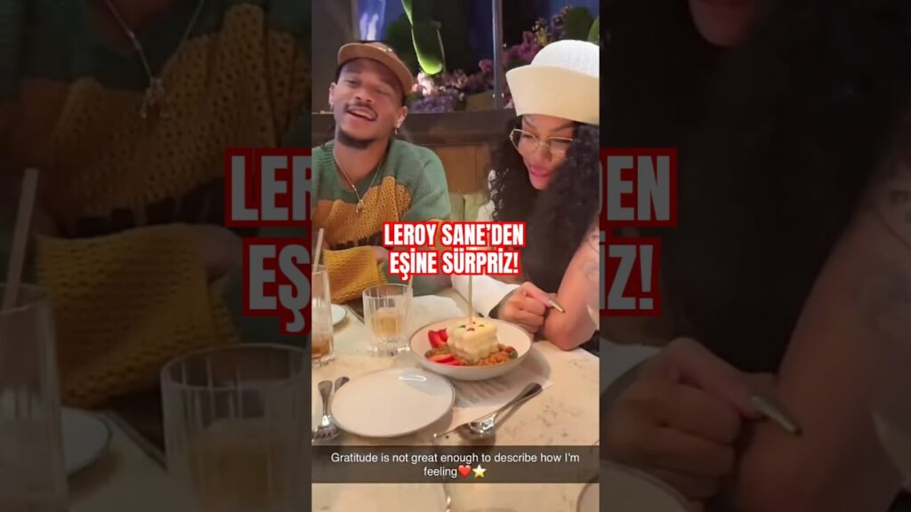 😎🎂Galatasaray’ın Yeni Oyuncusu Leroy Sane’den Eşine Doğum Günü Sürprizi