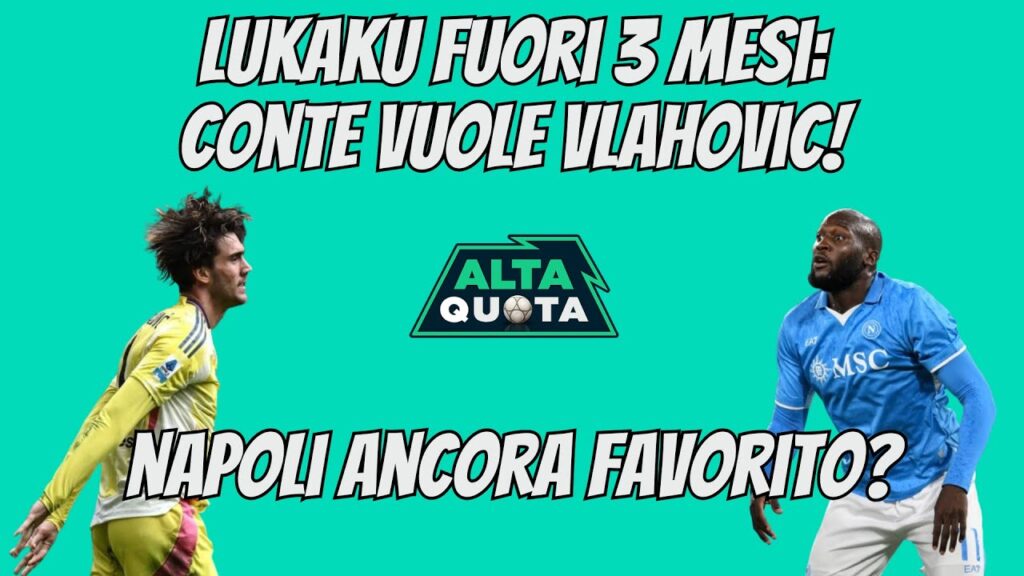 #LUKAKU FUORI 3 MESI: #CONTE VUOLE #VLAHOVIC! NAPOLI ANCORA FAVORITO?