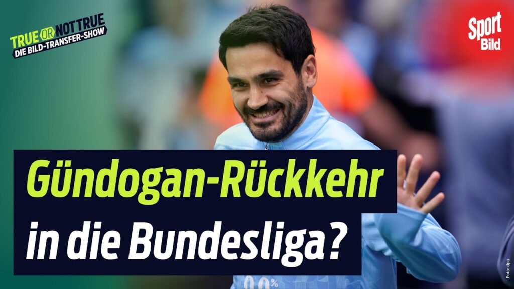 Manchester City: Ilkay Gündogan hat Bundesliga im Fokus | True or not true