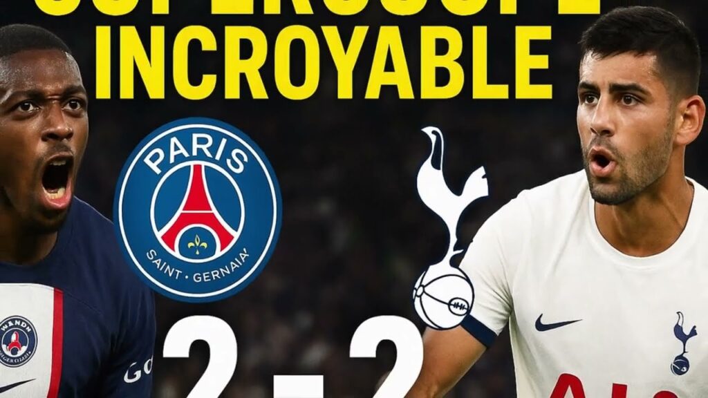Supercoupe incroyable : PSG renverse Tottenham 2-2 (4-3 TAB) – Remontée Épique en Fin de Match