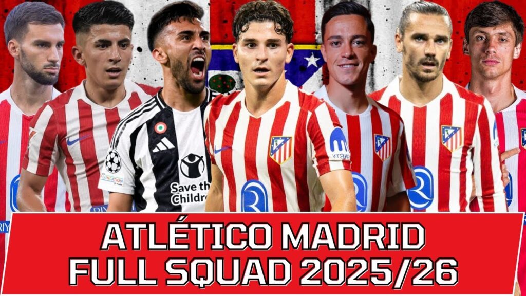 ATLETICO MADRID FULL SQUAD SEASON 2025/26 | Atletico Madrid Squad Update with Transfer Rumors