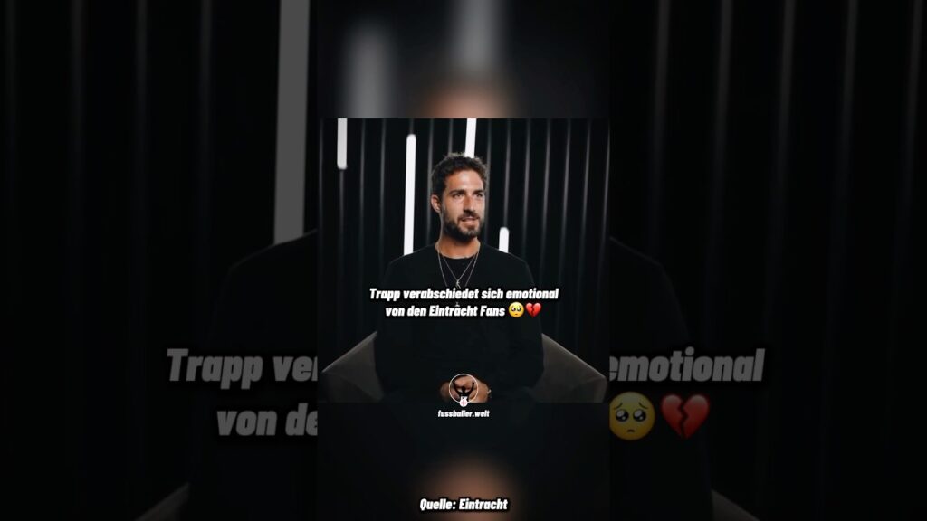 ￼Trapp verabschiedet sich emotional von den Eintracht-Fans 🥺💔